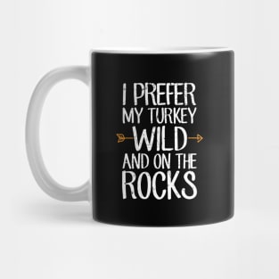 I prefer turkey wild and on the rocks Mug